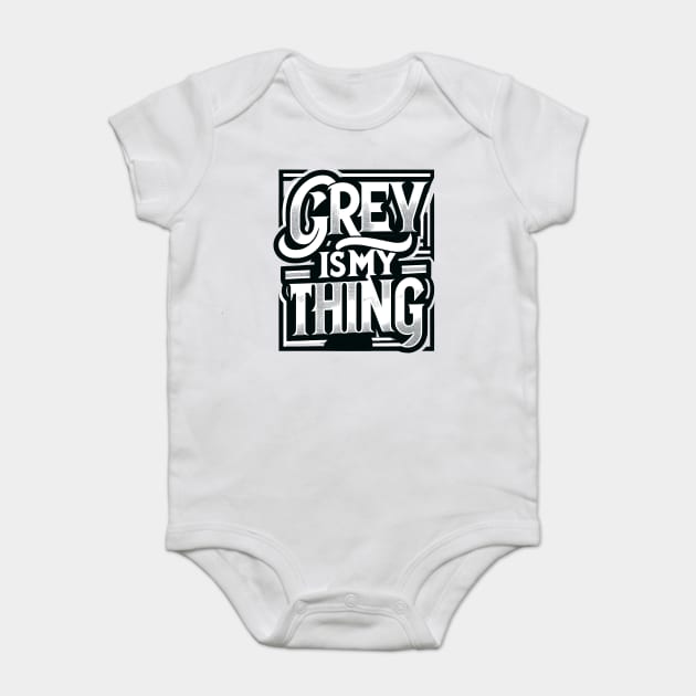 Grey Is My Thing Baby Bodysuit by WarFX Designs